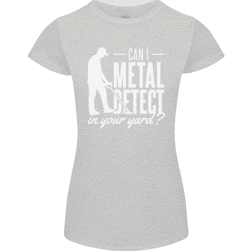 Can I Metal Detect In Your Yard Detecting Womens Petite Cut T-Shirt Sports Grey