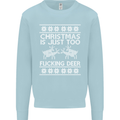 Christmas Is Just Too F#cking Deer Funny Mens Sweatshirt Jumper Light Blue