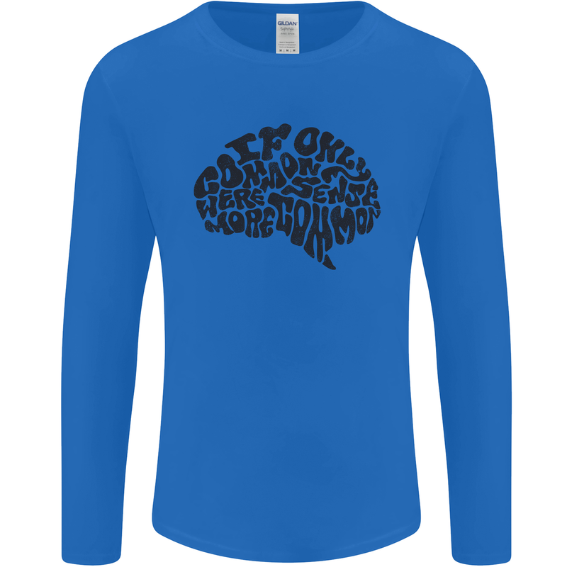 Common Sense Funny Sarcasm Brain Slogan Mens Long Sleeve T-Shirt Royal Blue