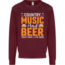 Country Music and Beer Thats Why Im Here Mens Sweatshirt Jumper Maroon