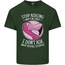 Crazy Stupid Funny Sarcastic Slogan Sarcasm Mens Cotton T-Shirt Tee Top Forest Green