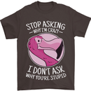 Crazy Stupid Funny Sarcastic Slogan Sarcasm Mens T-Shirt Cotton Gildan Dark Chocolate