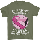 Crazy Stupid Funny Sarcastic Slogan Sarcasm Mens T-Shirt Cotton Gildan Military Green