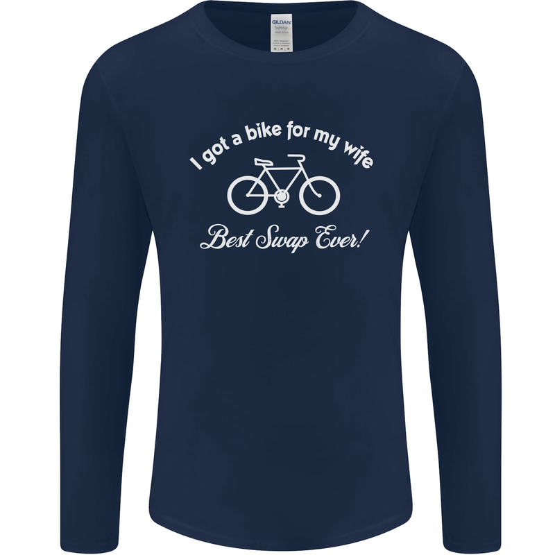 Cycling I Got a Bike for My Wife Cyclist Mens Long Sleeve T-Shirt Navy Blue
