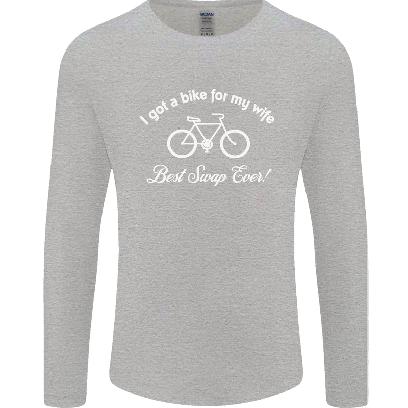 Cycling I Got a Bike for My Wife Cyclist Mens Long Sleeve T-Shirt Sports Grey