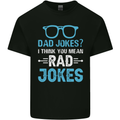 Dad Jokes? I Think You Mean Rad Jokes Mens Cotton T-Shirt Tee Top Black
