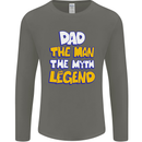 Dad the Man the Myth the Legend Fathers Day Mens Long Sleeve T-Shirt Charcoal