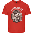 Dog Beers Ive Only Had 2 Funny Beer Alcohol Mens Cotton T-Shirt Tee Top Red