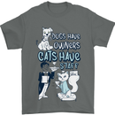 Dogs Have Owners Cats Have Staff Funny Mens T-Shirt Cotton Gildan Charcoal