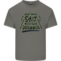 Don't Make Sh!t With Your Drummer Mens Cotton T-Shirt Tee Top Charcoal