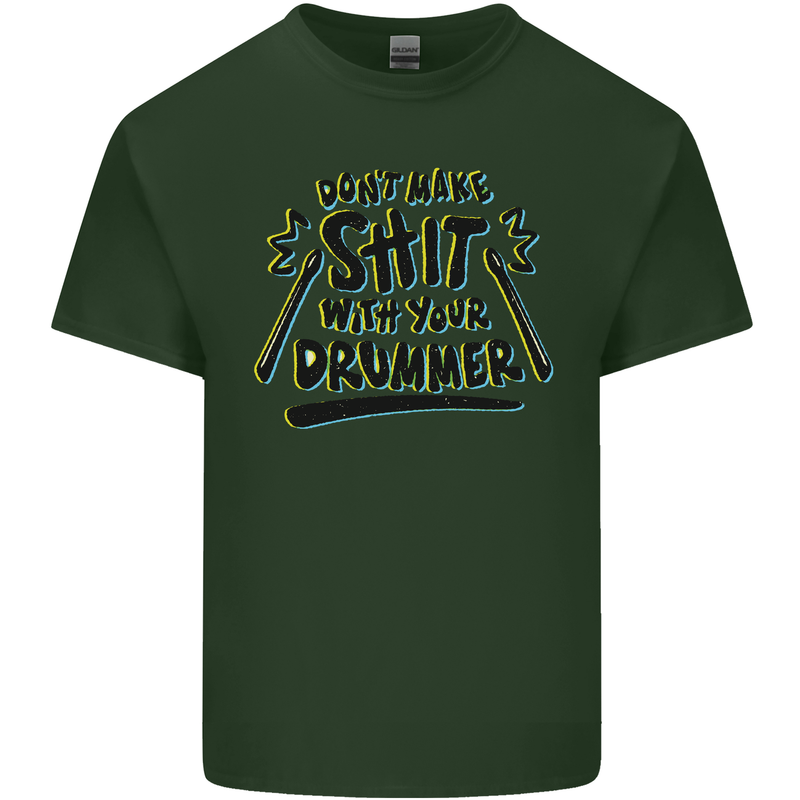 Don't Make Sh!t With Your Drummer Mens Cotton T-Shirt Tee Top Forest Green