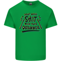 Don't Make Sh!t With Your Drummer Mens Cotton T-Shirt Tee Top Irish Green