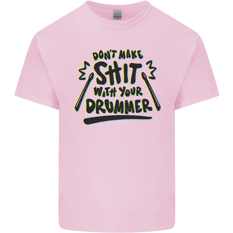 Don't Make Sh!t With Your Drummer Mens Cotton T-Shirt Tee Top Light Pink