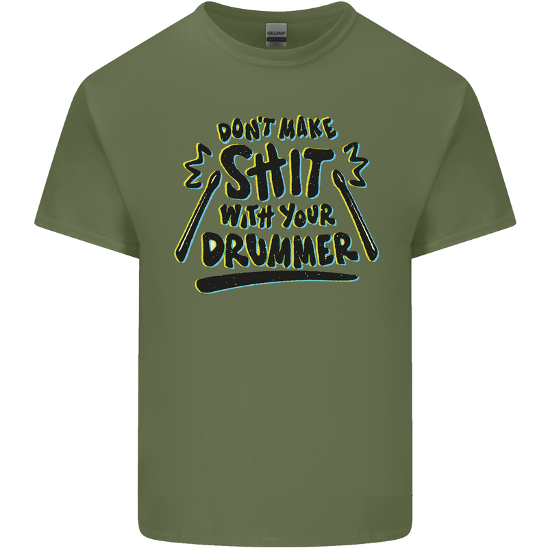 Don't Make Sh!t With Your Drummer Mens Cotton T-Shirt Tee Top Military Green