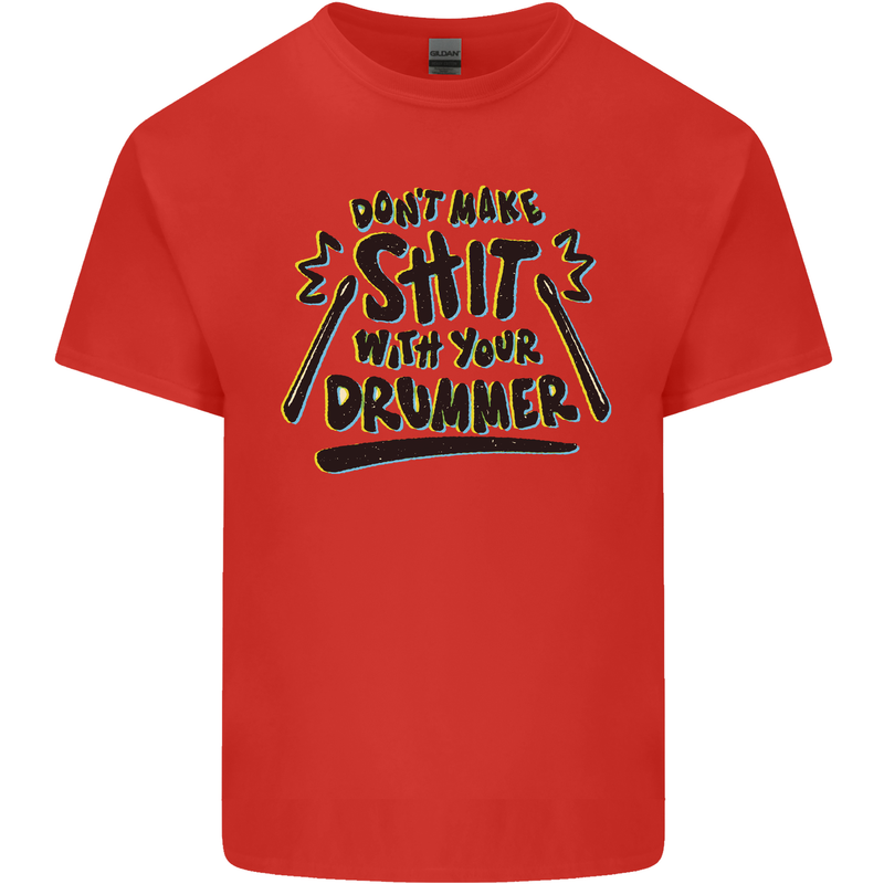 Don't Make Sh!t With Your Drummer Mens Cotton T-Shirt Tee Top Red