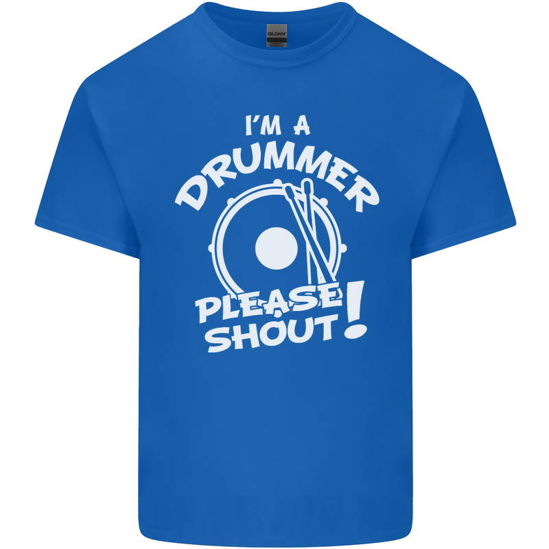 Drumming I'm a Drummer Please Shout Funny Mens Cotton T-Shirt Tee Top Royal Blue