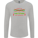 Father's Day I'm the Step That Stepped Up Mens Long Sleeve T-Shirt Sports Grey