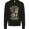 Gaming I Don't Need to Get a Life Gamer Kids Sweatshirt Jumper Black