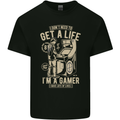 Gaming I Don't Need to Get a Life Gamer Mens Cotton T-Shirt Tee Top Black