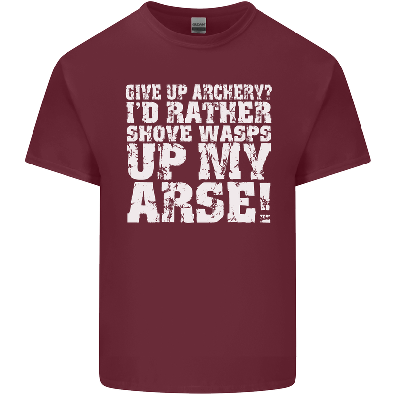 Give up Archery? Funny Offensive Archer Mens Cotton T-Shirt Tee Top Maroon