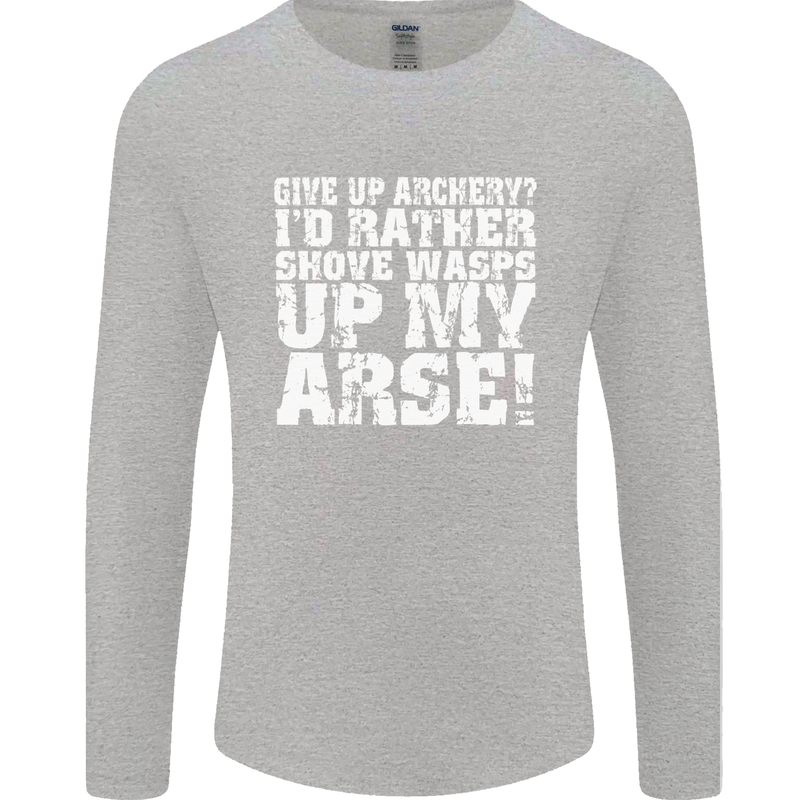 Give up Archery? Funny Offensive Archer Mens Long Sleeve T-Shirt Sports Grey
