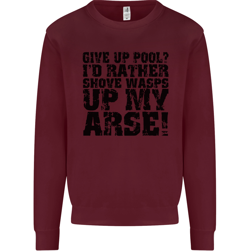 Give up Pool? Player Funny Mens Sweatshirt Jumper Maroon
