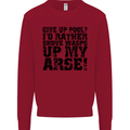 Give up Pool? Player Funny Mens Sweatshirt Jumper Red