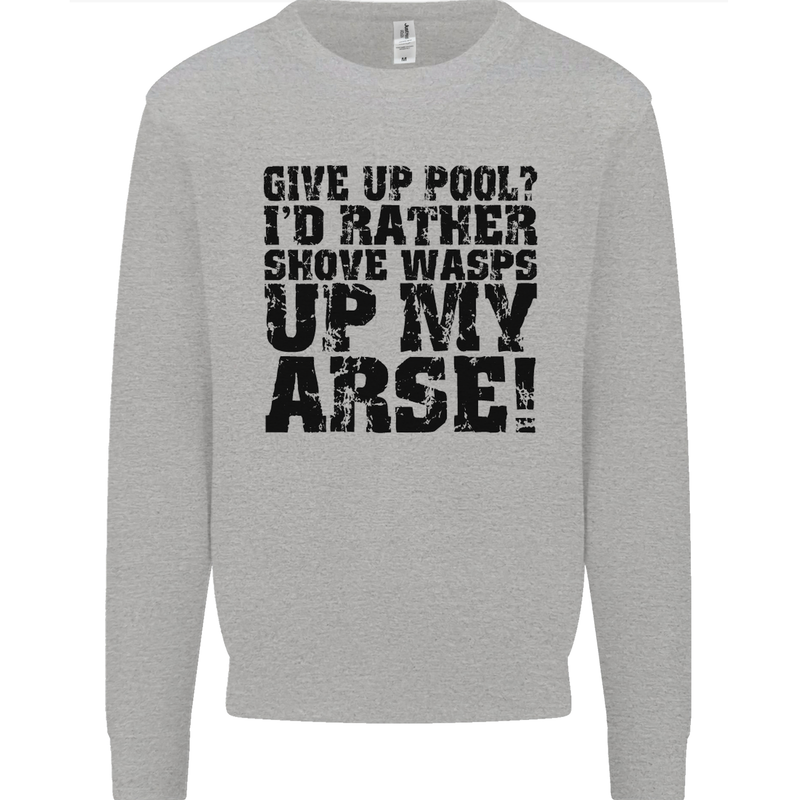 Give up Pool? Player Funny Mens Sweatshirt Jumper Sports Grey