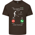Golf Is Calling Golfer Golfing Funny Mens Cotton T-Shirt Tee Top Dark Chocolate