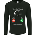 Golf Is Calling Golfer Golfing Funny Mens Long Sleeve T-Shirt Black