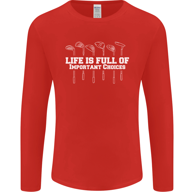 Golf Life's Full of Important Choices Funny Mens Long Sleeve T-Shirt Red