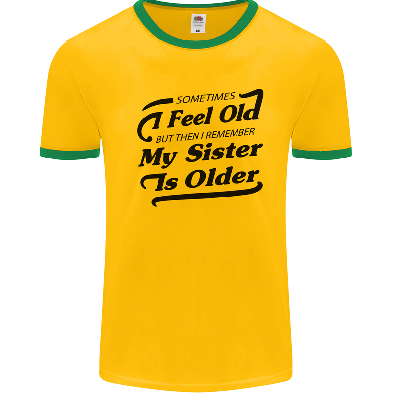 My Sister is Older 30th 40th 50th Birthday Mens White Ringer T-Shirt Gold/Green