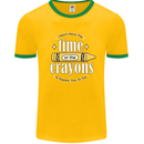 The Time or Crayons Funny Sarcastic Slogan Mens White Ringer T-Shirt Gold/Green