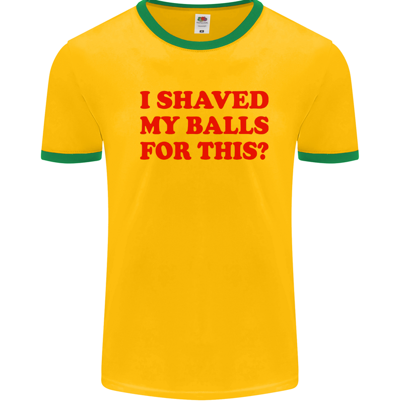 I Shaved My Balls for This Funny Quote Mens White Ringer T-Shirt Gold/Green