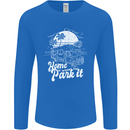 Home Is Where You Park It Funny Caravan Mens Long Sleeve T-Shirt Royal Blue