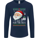 I Do It For the Ho's Funny Christmas Xmas Mens Long Sleeve T-Shirt Navy Blue
