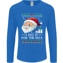 I Do It For the Ho's Funny Christmas Xmas Mens Long Sleeve T-Shirt Royal Blue