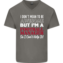 I Don't Mean to Be Football Manager Footy Mens V-Neck Cotton T-Shirt Charcoal