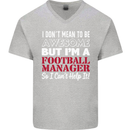 I Don't Mean to Be Football Manager Footy Mens V-Neck Cotton T-Shirt Sports Grey
