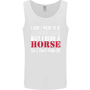 I Don't Mean to Be I Ride a Horse Riding Mens Vest Tank Top White
