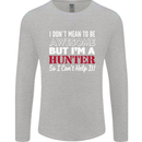 I Don't Mean to Be but I'm a Hunter Hunting Mens Long Sleeve T-Shirt Sports Grey