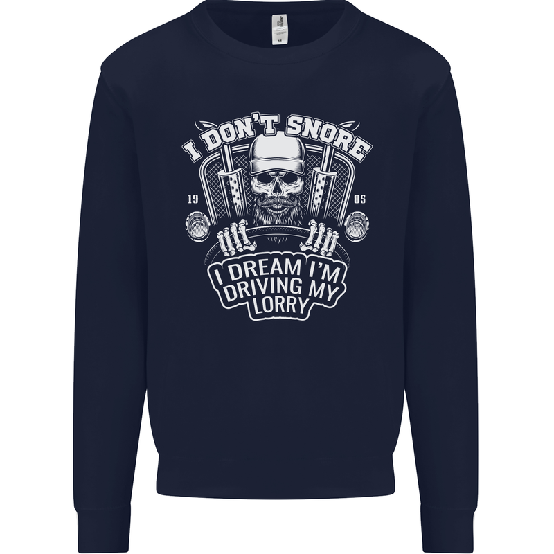 I Don't Snore I'm Driving My Lorry Driver Mens Sweatshirt Jumper Navy Blue