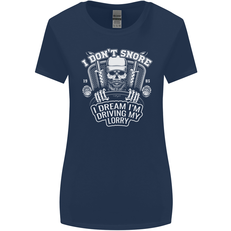 I Don't Snore I'm Driving My Lorry Driver Womens Wider Cut T-Shirt Navy Blue