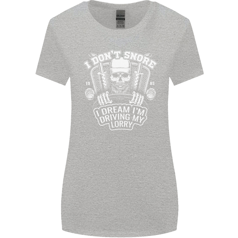 I Don't Snore I'm Driving My Lorry Driver Womens Wider Cut T-Shirt Sports Grey