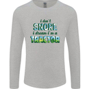 I Dont Snore I Dream Tractor Farmer Farming Mens Long Sleeve T-Shirt Sports Grey