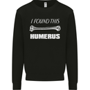 I Found This Humerus Funny Slogan Kids Sweatshirt Jumper Black