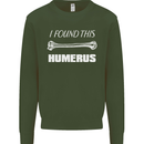 I Found This Humerus Funny Slogan Mens Sweatshirt Jumper Forest Green