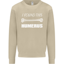 I Found This Humerus Funny Slogan Mens Sweatshirt Jumper Sand