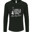 I Got a Guitar for My Wife Funny Guitarist Mens Long Sleeve T-Shirt Black