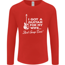 I Got a Guitar for My Wife Funny Guitarist Mens Long Sleeve T-Shirt Red